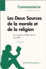Les Deux Sources de la morale et de la religion de Bergson (Commentaire) : Comprendre la philosophie avec lePetitPhilosophe.fr - eBook