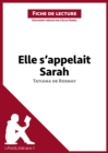 Elle s'appelait Sarah de Tatiana de Rosnay (Fiche de lecture) : Analyse complete et resume detaille de l'oeuvre - eBook