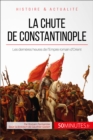 La chute de Constantinople : Les dernieres heures de l'Empire romain d'Orient - eBook