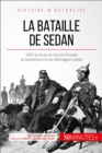 La bataille de Sedan : 1870, la chute du Second Empire et l'avenement d'une Allemagne unifiee - eBook
