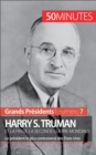 Harry S. Truman et la fin de la Seconde Guerre mondiale : Le president le plus controverse des Etats-Unis - eBook