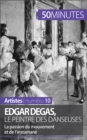 Edgar Degas, le peintre des danseuses : La passion du mouvement et de l'instantane - eBook