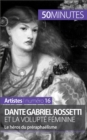 Dante Gabriel Rossetti et la volupte feminine : Le heros du preraphaelisme - eBook