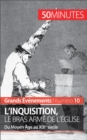 L'inquisition, le bras arme de l'Eglise : Du Moyen Age au XIXe siecle - eBook