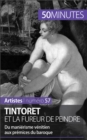 Tintoret et la fureur de peindre : Du manierisme venitien aux premices du baroque - eBook