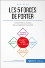 Les 5 forces de Porter : Comprendre les sources des avantages concurrentiels - eBook