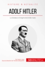 Adolf Hitler : Le dictateur a l'origine de la folie nazie - eBook