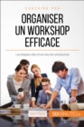 Organiser un workshop efficace : Les etapes-cles d'une reunion productive - eBook