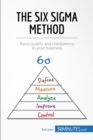 The Six Sigma Method : Boost quality and consistency in your business - eBook