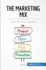 The Marketing Mix : Master the 4 Ps of marketing - eBook