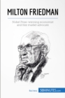 Milton Friedman : Nobel Prize-winning economist and free market advocate - eBook
