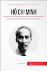 Ho Chi Minh : Vers l'independance de la nation vietnamienne - eBook