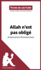Allah n'est pas oblige d'Ahmadou Kourouma (Fiche de lecture) : Analyse complete et resume detaille de l'oeuvre - eBook
