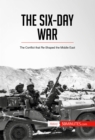 The Six-Day War : The Conflict that Re-Shaped the Middle East - eBook