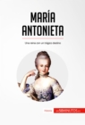 Maria Antonieta : Una reina con un tragico destino - eBook