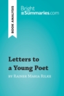 Letters to a Young Poet by Rainer Maria Rilke (Book Analysis) : Detailed Summary, Analysis and Reading Guide - eBook