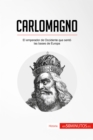 Carlomagno : El emperador de Occidente que sento las bases de Europa - eBook