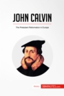 John Calvin : The Protestant Reformation in Europe - eBook