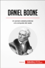 Daniel Boone : Un pionero estadounidense a la conquista del oeste - eBook