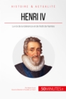 Henri IV : Le roi de la tolerance et de l'edit de Nantes - eBook