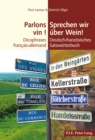 Parlons vin ! / Sprechen wir ueber Wein! : Dicophrases francais-allemand / Deutsch-franzoesisches Satzwoerterbuch - eBook