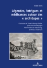 Legendes, intrigues et medisances autour des « archidupes » : Charlotte de Saxe-Cobourg-Gotha, princesse de Belgique Maximilien de Habsbourg, archiduc d'Autriche / Recits historique et fictionnel - eBook