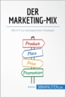 Der Marketing-Mix : Mit 4 P zur erfolgreichen Strategie - eBook