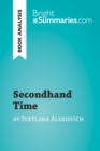 Secondhand Time by Svetlana Alexievich (Book Analysis) : Detailed Summary, Analysis and Reading Guide - eBook