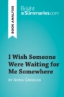 I Wish Someone Were Waiting for Me Somewhere by Anna Gavalda (Book Analysis) : Detailed Summary, Analysis and Reading Guide - eBook