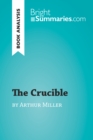 The Crucible by Arthur Miller (Book Analysis) : Detailed Summary, Analysis and Reading Guide - eBook