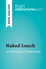 Naked Lunch by William S. Burroughs (Book Analysis) : Detailed Summary, Analysis and Reading Guide - eBook