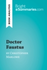 Doctor Faustus by Christopher Marlowe (Book Analysis) : Detailed Summary, Analysis and Reading Guide - eBook