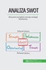 Analiza SWOT : Kluczowe narzedzie rozwoju strategii biznesowej - eBook