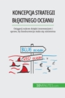 Koncepcja strategii blekitnego oceanu : Osiagnij sukces dzieki innowacjom i spraw, by konkurencja stala sie nieistotna - eBook