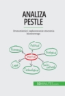 Analiza PESTLE : Zrozumienie i zaplanowanie otoczenia biznesowego - eBook
