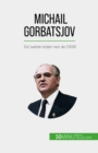 Michail Gorbatsjov : De laatste leider van de USSR - eBook