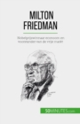 Milton Friedman : Nobelprijswinnaar econoom en voorstander van de vrije markt - eBook