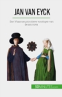 Jan Van Eyck : Een Vlaamse primitieve voorloper van de ars nova - eBook