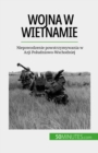 Wojna w Wietnamie : Niepowodzenie powstrzymywania w Azji Poludniowo-Wschodniej - eBook