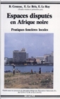 Espaces disputes en Afrique noire : Pratiques foncieres locales - eBook