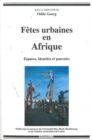 Fetes urbaines en Afrique : Espaces, identites et pouvoirs - eBook