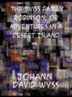 The Swiss Family Robinson; or Adventures in a Desert Island - eBook