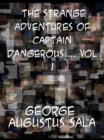 The Strange Adventures of Captain Dangerous, Vol. 1  Who was a sailor, a soldier, a merchant, a spy, a slave  among the moors... - eBook