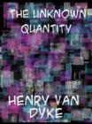 The Unknown Quantity A Book of Romance and Some Half-Told Tales - eBook