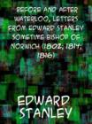 Before and after Waterloo  Letters from Edward Stanley, sometime Bishop of Norwich (1802; 1814; 1816) - eBook