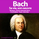 Bach, sa vie son oeuvre - eAudiobook
