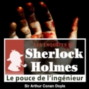 Le Pouce de l'ingenieur, une enquete de Sherlock Holmes - eAudiobook