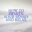 How to Awaken Your Senses and Relax - eAudiobook
