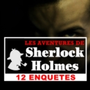 12 enquetes de Sherlock Holmes : integrale - eAudiobook