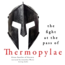 The Fight at the Pass of Thermopylae: Great Battles of History - eAudiobook